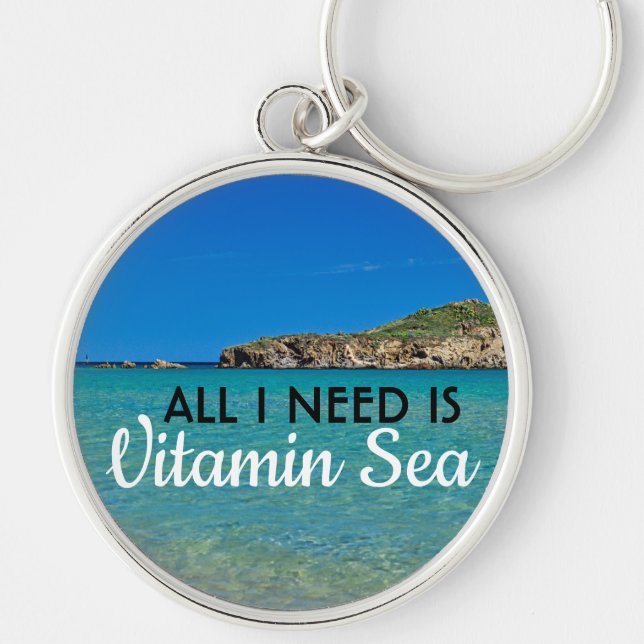 I need Vitamin Sea turquoise water italian beach Keychain (Front)