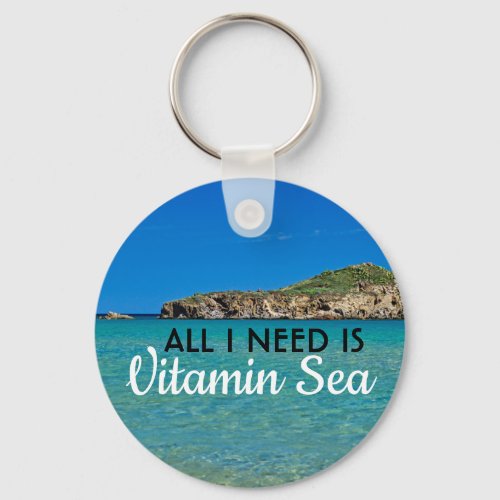 I need Vitamin Sea turquoise water italian beach Keychain
