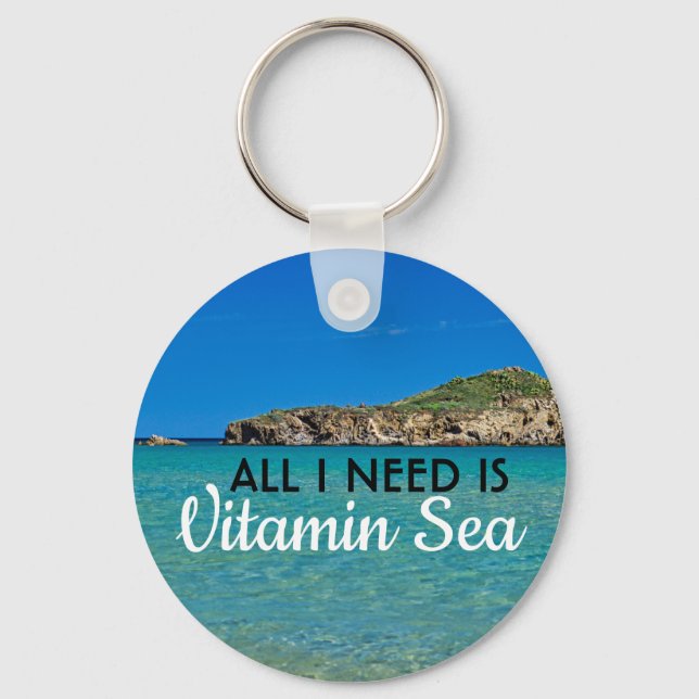 I need Vitamin Sea turquoise water italian beach Keychain (Front)