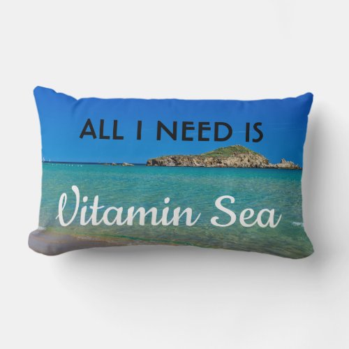 I need Vitamin Sea turquoise water italian beach Lumbar Pillow
