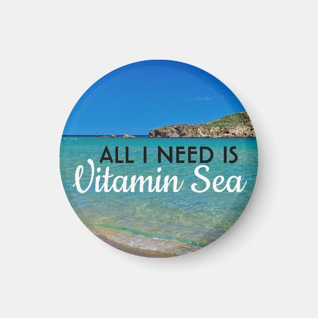 I need Vitamin Sea turquoise water italian beach Magnet (Front)