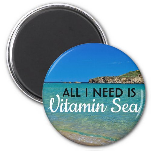 I need Vitamin Sea turquoise water italian beach Magnet