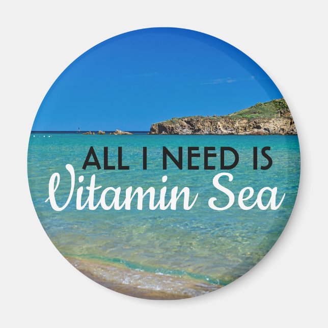 I need Vitamin Sea turquoise water italian beach Magnet (Front)