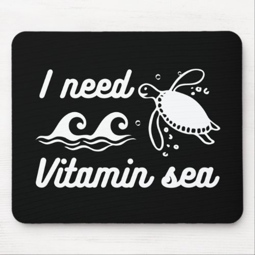 I  Need Vitamin Sea Turtle Mouse Pad