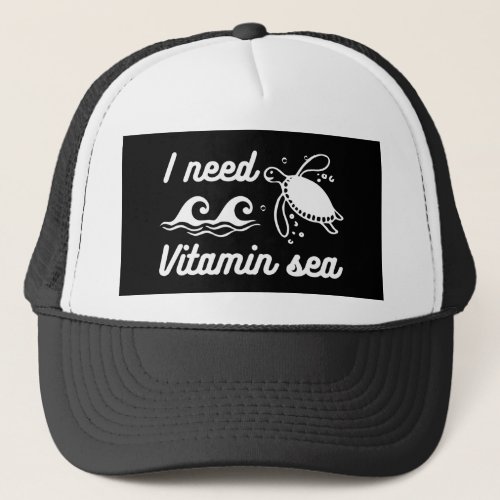 I  Need Vitamin Sea Turtle Trucker Hat