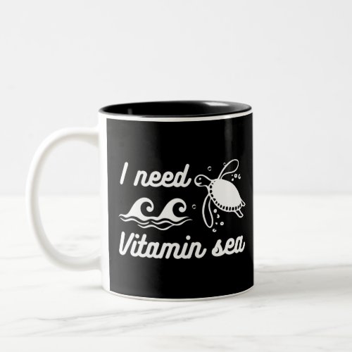 I  Need Vitamin Sea Turtle Two_Tone Coffee Mug