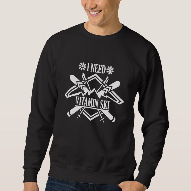 I need Vitamin Ski 5 Sweatshirt (Front)