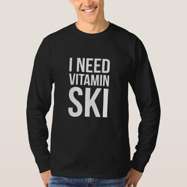I Need Vitamin Ski - Cross Country Skiing T-Shirt (Front)