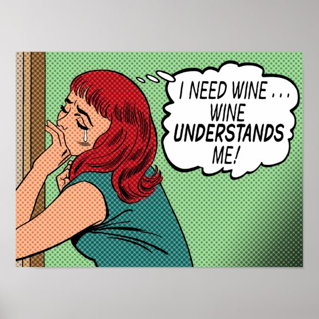 "I Need Wine--Wine Understands Me" Poster (Front)