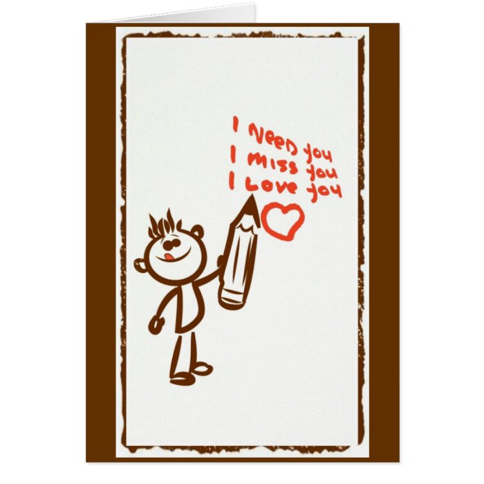 I need you I miss you I love you Card