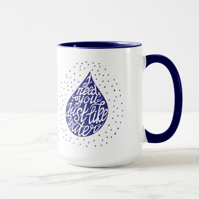 I Need You Just Like Water Mug (Right)