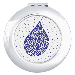 I Need You Just Like Water Vanity Mirror