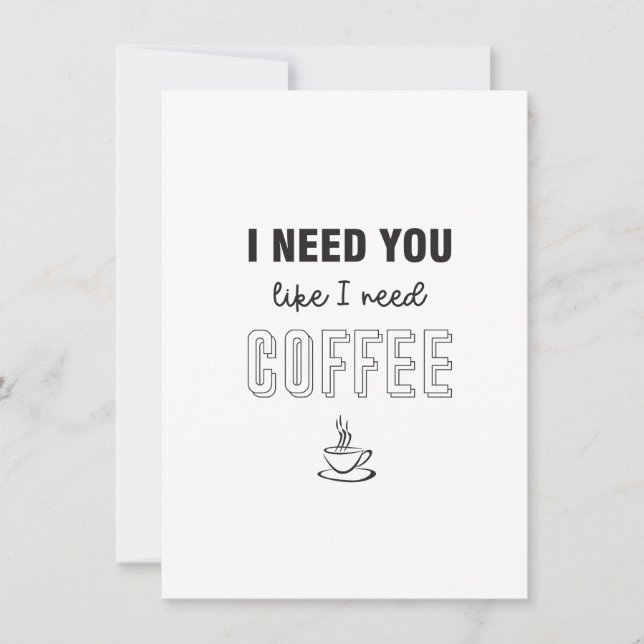I need you like I need coffee flat card (Front)