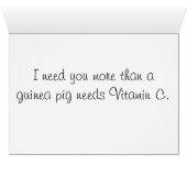 I need you more than a guinea pig needs Vitamin C Cards (Inside Horizontal (Bottom))