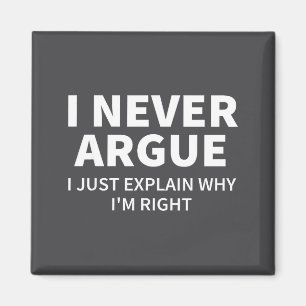 I Never Argue Just Explain Why I'm Right Funny Sar Magnet