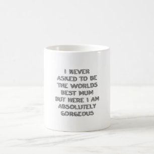 I never asked to be  coffee mug