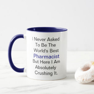 I never asked to be the world's best Pharmacis but Mug