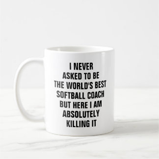 I never asked to be the worlds best softball coach coffee mug