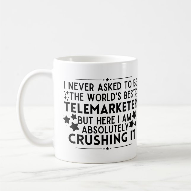 I Never asked to be the world's best telemarketer Coffee Mug (Left)