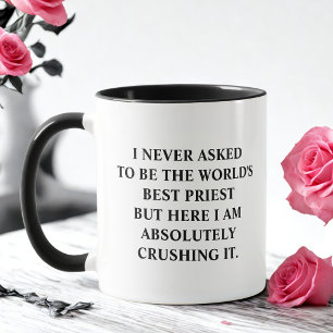 I Never Asked To Be World's Best Priest Mug