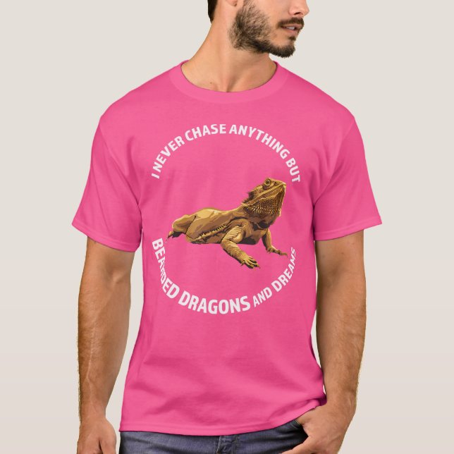 I Never Chase Anything Bearded Dragons Bearded Dra T-Shirt (Front)