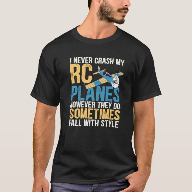 I Never Crash My Rc Planes Funny Radio Controlled  T-Shirt (Front)