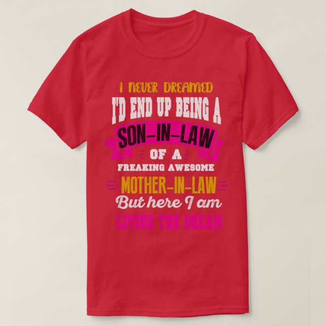 I NEVER DREAM SON IN LOW  T-Shirt (Design Front)