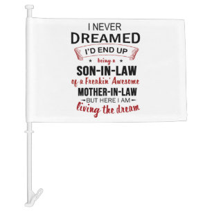 I Never Dreamed Being Son-In-Law Freakin' Awesome Car Flag
