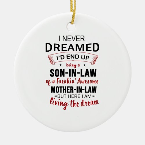 I Never Dreamed Being Son_In_Law Freakin Awesome Ceramic Ornament