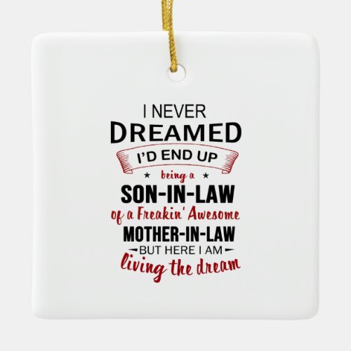 I Never Dreamed Being Son_In_Law Freakin Awesome Ceramic Ornament