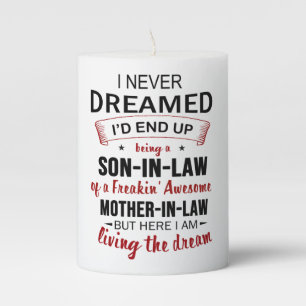 I Never Dreamed Being Son-In-Law Freakin' Awesome Pillar Candle