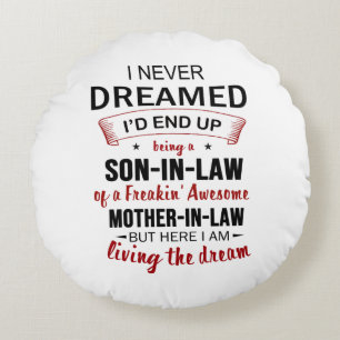 I Never Dreamed Being Son-In-Law Freakin' Awesome Round Pillow