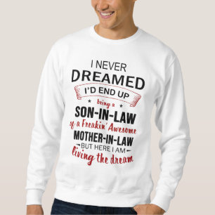 I Never Dreamed Being Son-In-Law Freakin' Awesome Sweatshirt