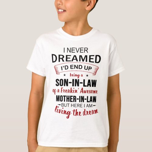 I Never Dreamed Being Son_In_Law Freakin Awesome T_Shirt