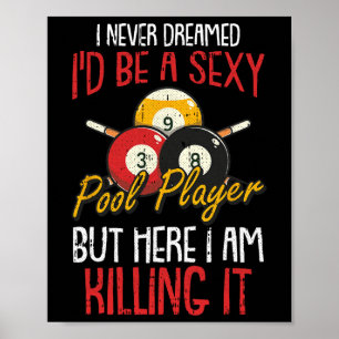 I Never Dreamed Billiards Pool Player Funny Sports Poster