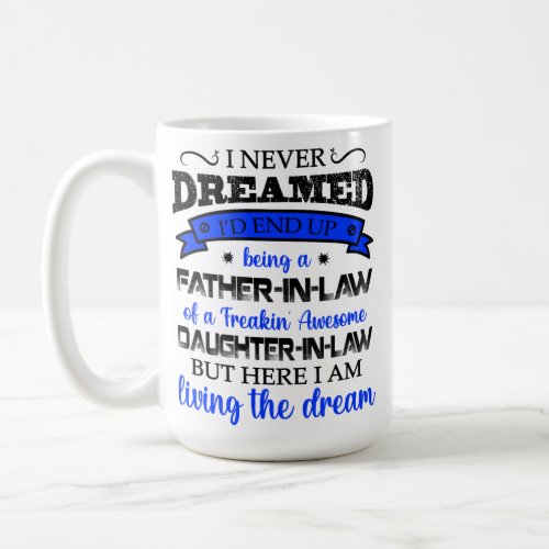 I Never Dreamed Daughter In Law Father In Law Coffee Mug
