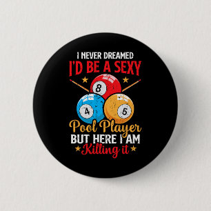 I Never Dreamed Funny Pool Player Billiard 8-ball  Button