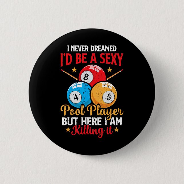 I Never Dreamed Funny Pool Player Billiard 8-ball  Button (Front)