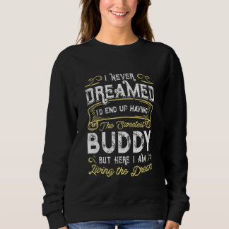I Never Dreamed Having The Sweetest Buddy Funny Mo Sweatshirt