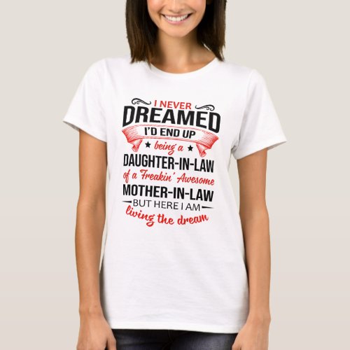 I Never Dreamed Id End Up Being A Daughter_In_Law T_Shirt