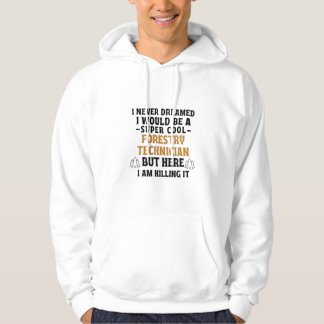 I never dreamed I would be a super cool forestry t Hoodie