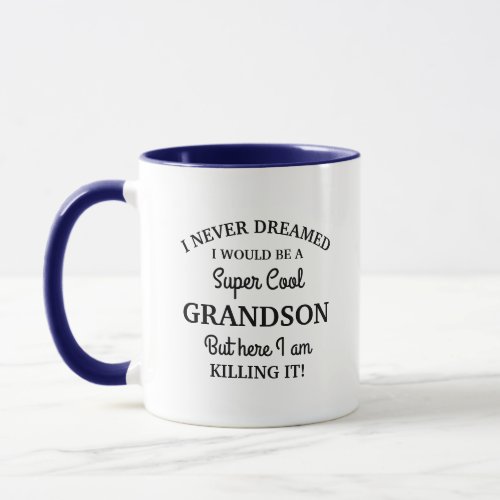 I never dreamed I would be a Super Cool Grandson Mug
