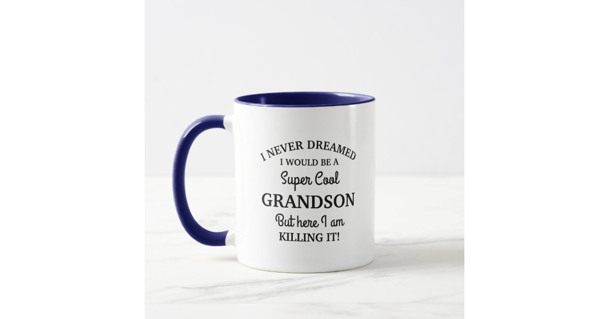 I never dreamed I would be a Super Cool Grandson Mug | Zazzle