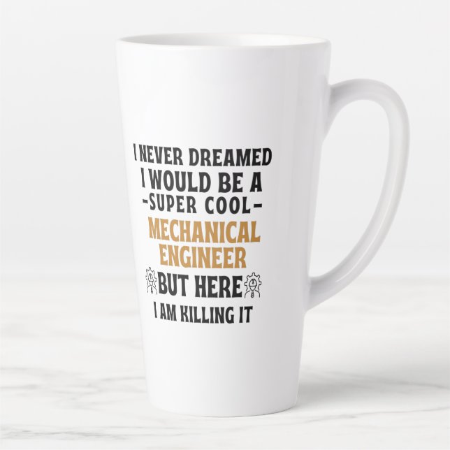 I never dreamed I would be a super cool MECHANICAL Latte Mug (Right)
