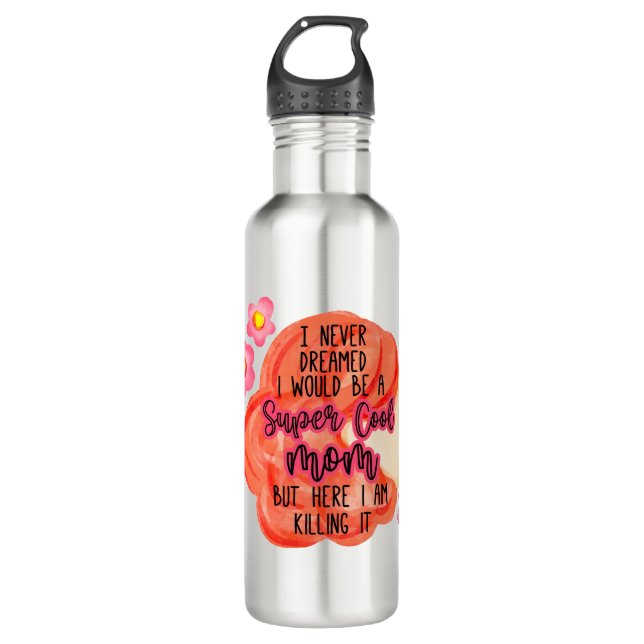 I Never Dreamed I Would Be A Super Cool Mom Stainless Steel Water Bottle (Front)