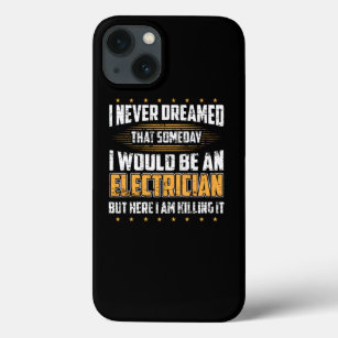 I Never Dreamed I Would Be An Electrician Gift iPhone 13 Case