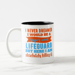 I Never Dreamed I Would Be Super Cool Lifeguard Two-Tone Coffee Mug