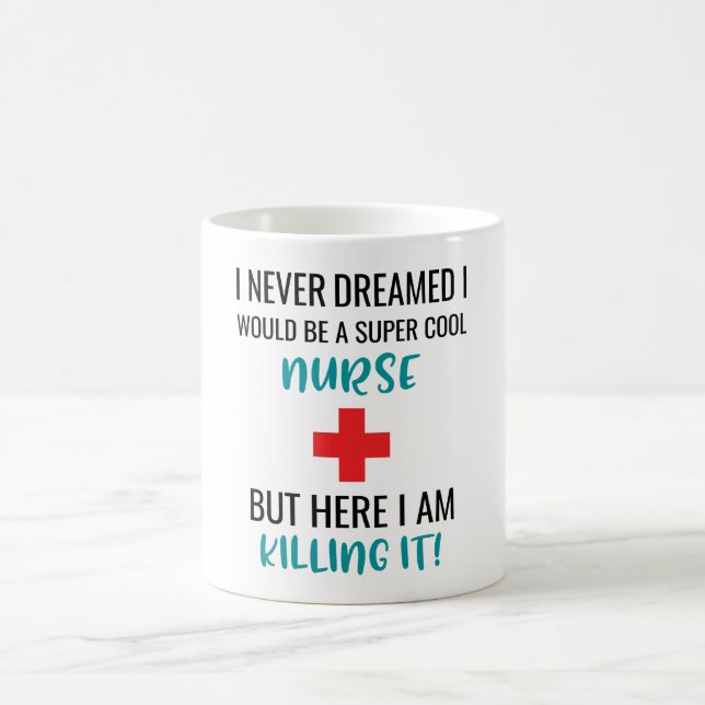 I Never Dreamed I Would Be Super Cool Nurse  Coffee Mug (Center)