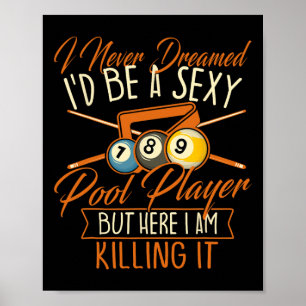 I Never Dreamed Id Be A Pool Player - Snooker Bill Poster