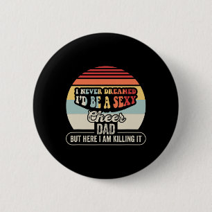I Never Dreamed I'd Be A Y Cheer Dad Button
